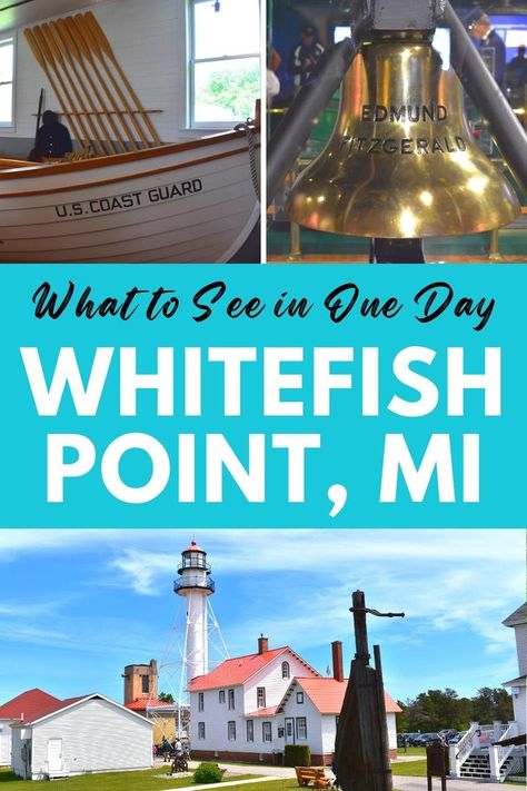 Three photos: the bell from the Edmund Fitzgerald, an old Coast Guard rowboat display, and the Whitefish Point Lighthouse and museum complex on a clear day, with text "What to See in One Day at Whitefish Point, MI" White Fish Point Michigan, Whitefish Point Michigan, Great Lakes Shipwrecks, Michigan Fishing, Travel Michigan, Edmund Fitzgerald, Tahquamenon Falls, Vacation 2024, Upper Peninsula Michigan