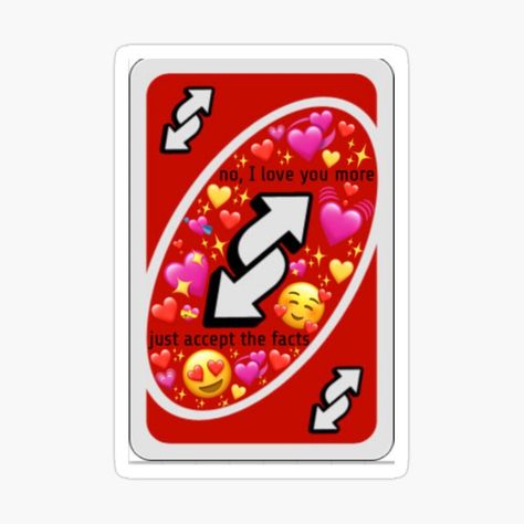 No I Love You More Uno Card, I Love You More Uno Reverse Card, Reverse Card With Hearts, Uni Reverse Card, Uno Reverse Card Love, Love You More Meme, Uno Reverse Card, Reverse Card, Uno Reverse