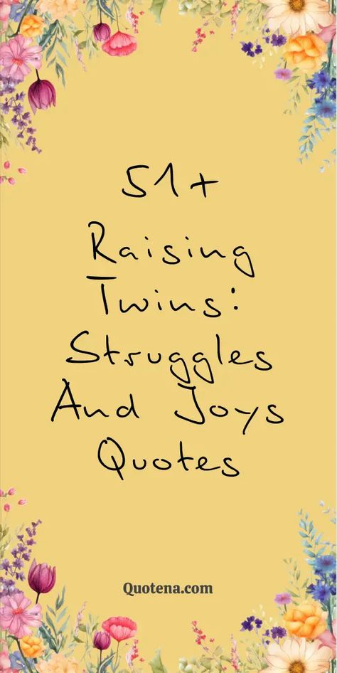 Raising Twins: Struggles and Joys Quotes Having Twins Quotes, Twin Mom Quotes Strength, Twin Mom Quotes, Raise Quotes, Twin Quotes Sisters, Struggles Quotes, Head Up Quotes, Momma Quotes, Practical Magic Quotes