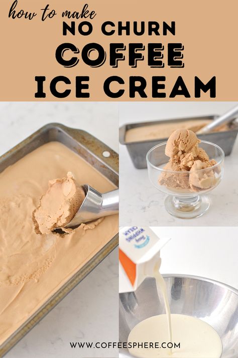 How To Make No Churn Coffee Ice Cream - Heavy Cream And Condensed Milk Ice Cream, No Churn Ice Cream Recipes Condensed Milk, Ice Cream Made With Condensed Milk, No Churn Ice Cream No Condensed Milk, Homemade Coffee Ice Cream Recipe, Ice Cream With Sweetened Condensed Milk, Heavy Cream Ice Cream, Condensed Milk Ice Cream Recipe, No Churn Coffee Ice Cream