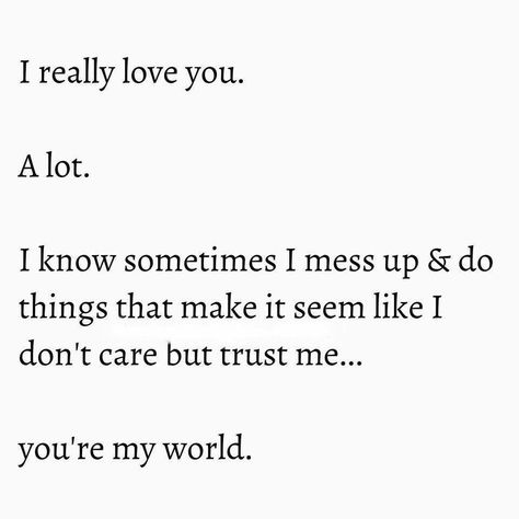 Messed Up Quotes, You Are My World, Good Relationship Quotes, I Messed Up, World Quotes, Quotes About Love And Relationships, Favorite Book Quotes, I Really Love You, Up Quotes