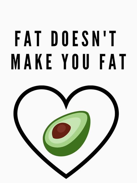 "Fat Doesn't Make You Fat" T-shirt by m95sim | Redbubble  #funny #trendy #healthy #food #keto #diet #avocado #paleo #vegan #ketogenic #love #fat #heart #health #coach #trainer #fitness #wellness #superfood #nutrition #gym #greens #text #quote #nutritionist #slogan #cool #clean #exercise #wellbeing #eating Good Food Habits, Nutrition Logo, Food Keto, Paleo Vegan, Food Quotes, Heart Health, Diet And Nutrition, Health Coach, Healthy Tips