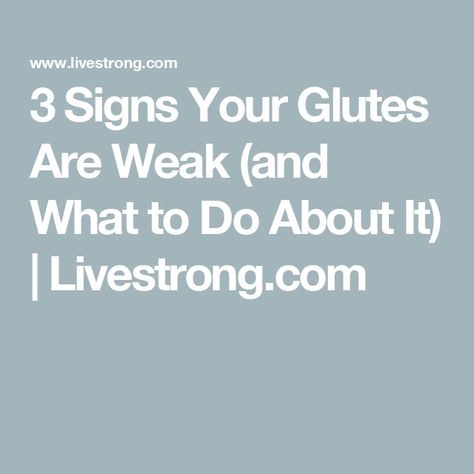 3 Signs Your Glutes Are Weak (and What to Do About It) | Livestrong.com Weak Glutes, Glute Kickbacks, Strength Of A Woman, Strengthening Exercises, Hip Thrust, Hip Ups, Lower Body Workout, Knee Pain, Lower Body