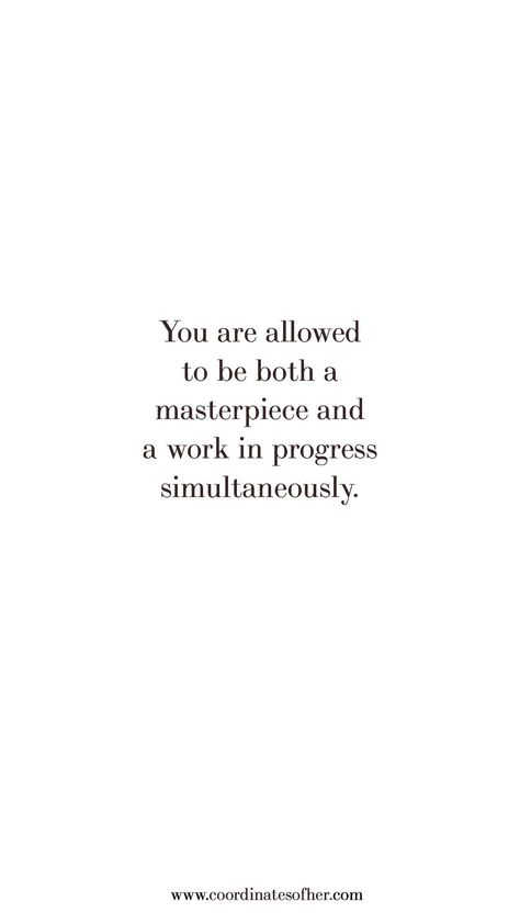 You are allowed to be both a masterpiece and a work in progress simultaneously. I'm A Work In Progress, You Are A Work In Progress, Self Progress Quotes, Quotes About Progress, Work In Progress Quotes, Work In Progress Tattoo, Masterpiece Tattoo, Progress Quotes, Unforgettable Quotes