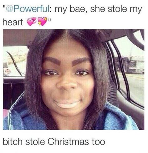 My bae she stole my heart.and Christmas. Funny Girl Meme, Hilarious Puns, Collateral Beauty, Funny Memes About Girls, Meme Comics, Quotes Humor, Retro Humor, Can't Stop Laughing, Memes Humor