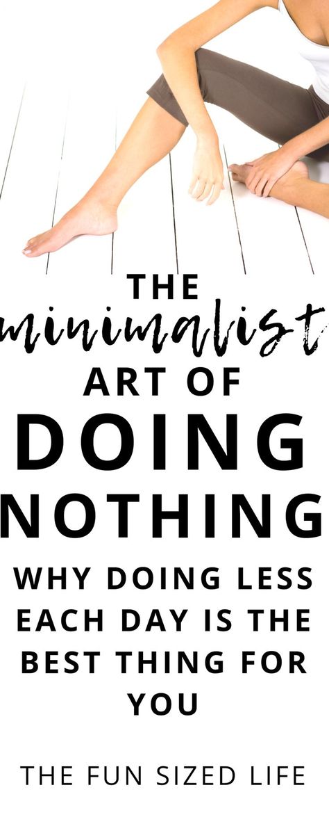 One thing most minimalists totally support is doing nothing a little more. Most of us are overworked and too busy to enjoy the little things in life. Here is how to slow down and enjoy the minimalist lifestyle a little more.  #minimalist #minimalism #minimalistlifestyle #minimalistart How To Do Nothing, Healthy Mind Quotes, Minimalist Motivation, Art Of Doing Nothing, Minimalist Lifestyle Inspiration, Minimalist Living Tips, Zen Life, Becoming Minimalist, Simplify Life