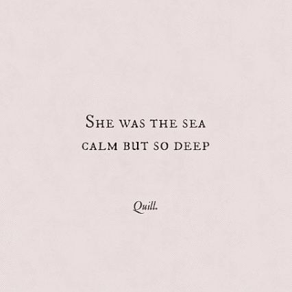 The Sea Speaks More Honestly, Calm Sea Quotes, A Very Large Expanse Of Sea Quotes, Deep Sea Quotes, Wide Sargasso Sea Quotes, Lost At Sea Quotes, Gaia Weiss, Seychelle Gabriel, Jessica Sula