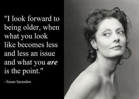 Graduation Quotes, Susan Sarandon, Quotes Wisdom, Senior Quotes, Wonder Quotes, Les Sentiments, Aging Gracefully, Quotable Quotes, Growing Old