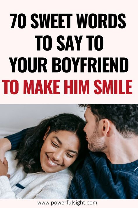 Words To Say To Your Boyfriend Words To Tell Your Boyfriend, What To Tell Your Boyfriend, Say To Your Boyfriend, Make Him Feel Loved, Five Love Languages, Romantic Words, Physical Touch, Feel Loved, What To Say