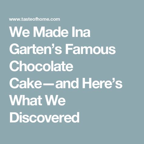 We Made Ina Garten’s Famous Chocolate Cake—and Here’s What We Discovered Ina Garten Chocolate Cake, Beattys Chocolate Cake, Ina Garden, Restaurant Trends, Perfect Chocolate Cake, Frosting Techniques, Chocolate Torte, Ina Garten Recipes, Famous Chocolate