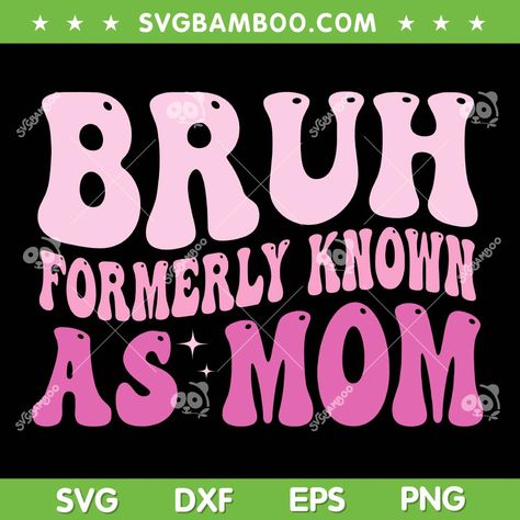 Groovy Quote, Mama Mommy Mom Bruh, Mommy Mom Bruh, Quote Tshirt, Mom Svg, Svg Funny, T Shirts With Sayings, Funny Cute, True Colors