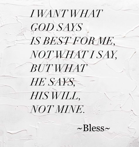 I Want What God Wants For Me, When God Says No, Gods Will Not Mine, His Will Not Mine, What God Wants For Me, Oasis Quotes, Girl Bible Study, Scripture Inspiration, Gods Will