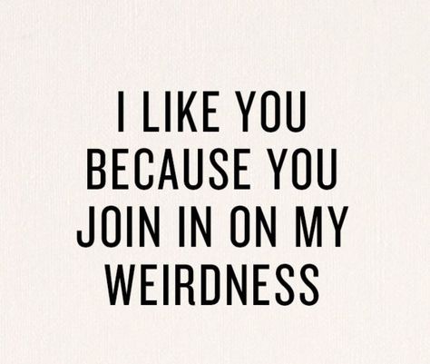 let's be crazy together.. Crazy Together, Mutual Weirdness, What I Like About You, Life Quotes Love, The Perfect Guy, I Like You, The Words, Great Quotes, Beautiful Words