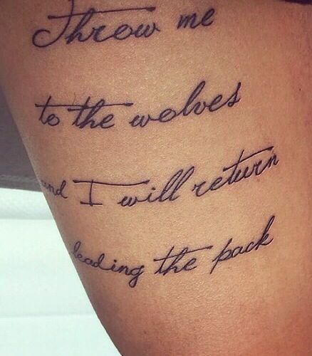 Throw me to the wolves tattoo Raised By Wolves Tattoo, Throw Me To The Wolves Tattoo, Upper Thigh Tattoo, Wolves Tattoo, Throw Me To The Wolves, Upper Thigh Tattoos, Quote Tattoo, Writing Tattoos, Wolf Tattoo