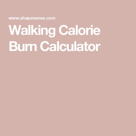 Walking Calorie Burn Calculator Burn 200 Calories, Burn 1000 Calories, 1000 Steps, Calorie Burn, 1000 Calories, Calories Burned, 200 Calories, Burn Calories, A Walk