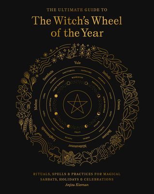 The Ultimate Guide to the Witch's Wheel of the Year: Rituals, Spells & Practices for Magical Sabbats, Holidays & Celebrations (The Ultimate Guide to... #10) (Paperback) | Book Soup Wiccan Sabbats, Magical Women, Wheel Of The Year, The Year, Wheel, Holidays