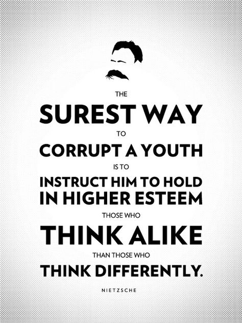 The surest way to corrupt a youth is to instruct him to hold in higher esteem those who think alike than those who think differently - Friedrich Nietzsche. Nietzsche Frases, Nietzsche Quotes, Fabulous Quotes, Great Thinkers, Philosophical Quotes, Philosophy Quotes, Friedrich Nietzsche, Visual Statements, Philosophers