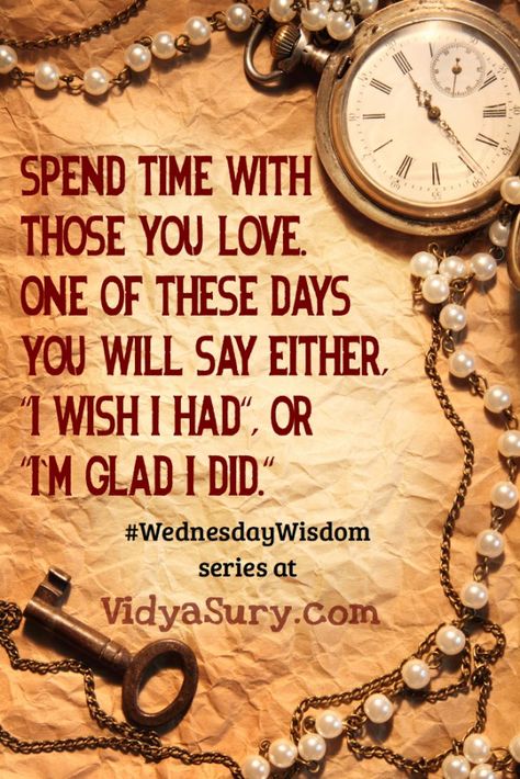 Spend time with those you love. One of these days you will say either, “I wish I had”, or “I’m glad I did.” Thank you for your time #WednesdayWIsdom #Mindfulness #Gratitude #Time #PersonalDevelopment I Had A Great Time With You, Spend Time With Those You Love, The Greatest Gift, Wednesday Wisdom, Mindful Living, I Wish I Had, Get Back, Personal Development, Gratitude