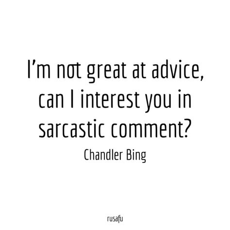 Sarcastic Aesthetic Quotes, Sarcastic Book Quotes, Chandler Bing Quotes Wallpaper, Chandler Bing Quotes Sarcasm Funny, Quotes From Friends Tv Show, Grad Quotes Funny, Funny Quotes Aesthetic, Quotes Aesthetic Funny, Sarcastic Aesthetic