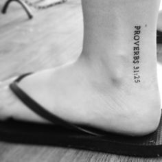 proverbs 31:25 She is clothed with strength and dignity,and she laughs without fear of the future. Prov 31:25 Tattoo, Proverbs 31 25 Tattoo, 25 Tattoo, Quote Tattoos Placement, Scripture Tattoos, Fear Of The Future, Bible Verse Tattoos, Verse Tattoos, Tattoo Quote