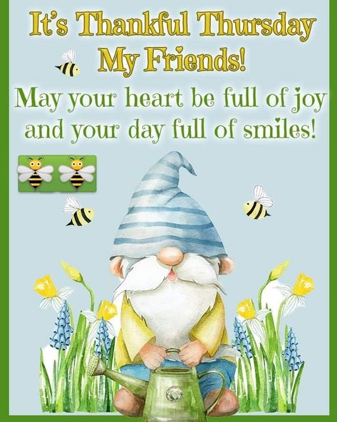 Thursday Greetings, Gnome Images, Happy Thursday Quotes, Evening Quotes, Thursday Quotes, Fun Sayings, Thankful Thursday, Spiritual Thoughts, Good Morning Friends