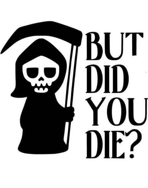 Funny Vinyl Decals, But Did You Die, Dope Quotes, Funny Decals, Sarcastic Quotes Funny, Cricut Tutorials, Cricut Projects Vinyl, I Love A, Having A Bad Day