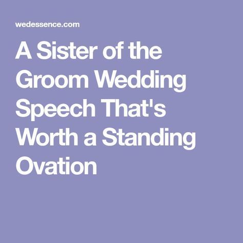 A Sister of the Groom Wedding Speech That's Worth a Standing Ovation Groom Wedding Speech, Groom Speech Examples, Sister Wedding Speeches, Funny Wedding Speeches, Wedding Toast Samples, Best Man Wedding Speeches, Best Wedding Speeches, Funny Speeches, Groom's Speech