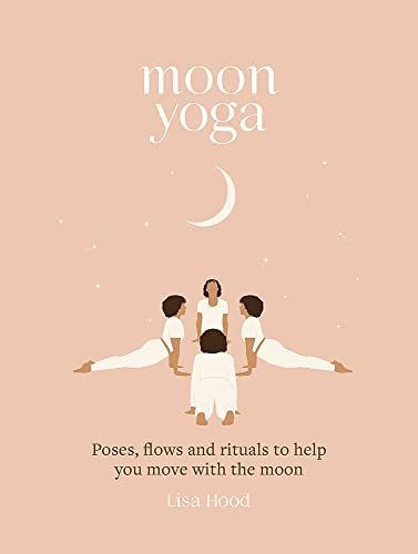 Moon Yoga: Poses, flows and rituals to help you move with the moon : Hood, Lisa: Amazon.ca: Livres Moon Yoga Poses, Balance Your Life, Moon Yoga, Mindful Movement, Moon Book, Yoga Books, Natural Magic, Yoga Positions, Moon Moon