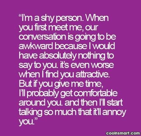 Shyness Quote: I’m a shy person. When you first... Shyness Quotes, Shy Quotes, Shy Person, Cd Diy, Introvert Problems, Good Heart, Funny Sayings, I Found You, True Words