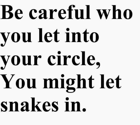 Bad Biches glitter graphics | images.blogspot.com: Be carful who you let into your circle, You ... Your Circle Quotes, Two Faced People, Circle Quotes, You Dont Say, Glitter Graphics, Be Careful, Snakes, Men Fashion, Quotes To Live By