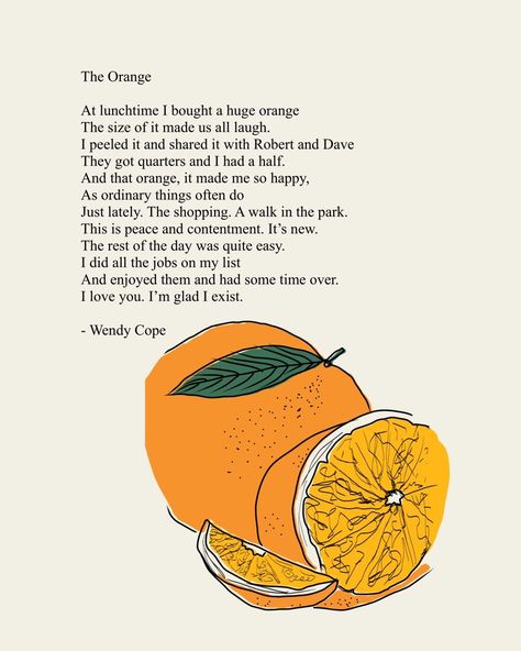 Text of poem on upper left, drawing of orange on bottom right of photo Orange Poems Love, Share An Orange Poem, Clementines Poem, Orange Poem Aesthetic, Orange Peel Poem, I Peeled My Orange Today Poem, Orange Slice Poem, Sharing An Orange Poem, The Orange Poem Wallpaper