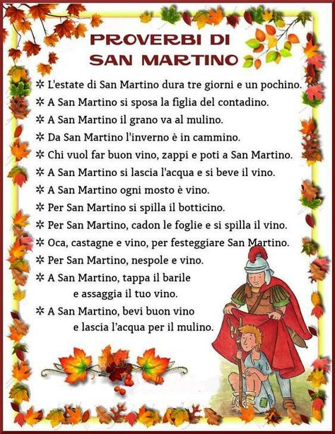 L'estate di San Marino dura tre giorni e un pochino * A San Matino si sposa la figlia del contadino * A San Martino il grano va al mulino * Da San Martino l'inverno è in cammino * Chi vuol far buon vino, zappi e pori a San Martino * A San Martino si lascia l'acqua e si beve il vino * A San Martino ogni mosto è vino * Per San Martino si spilla il botticino * Per San Martino, cadon le foglie e si spilla il vino * Oca, castegne e vino, per festeggiare San Martino * Per San Martino, nespole e vino National Language, Language Families, European Languages, Holidays And Events, Google Images, Zelda Characters, Fictional Characters, Art