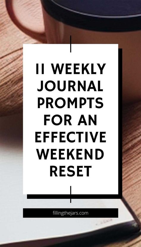 11 Weekly Journal Prompts For An Effective Weekend Reset | Filling the Jars Week Journal Prompts, Weekend Journal, Weekend Reset, Week Journal, Weekly Journal, Weekly Review, Paper Quote, Happiness Journal, Focus Your Mind