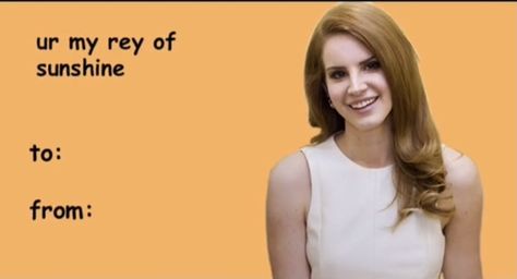 valentines day meme lana del rey meme Valentines Day Meme, Goofy Valentines, Funny Valentines Cards For Friends, Meme Valentines Cards, Bad Valentines Cards, Lana Del Rey Pictures, Valentines Basket, Friend Valentine Card, Bad Valentines