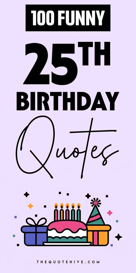 Celebrate in style with these 25th birthday quotes and greeting card sentiments to make the day unforgettable. 25th Quotes Turning 25, 25th Birthday Memes Funny, Funny 25th Birthday Cards, Funny 25th Birthday Quotes, 25th Birthday Quotes Funny, 25th Birthday Quotes Turning 25, 25th Birthday Card Ideas, 25 Birthday Captions, Happy Birthday 25th Birthday