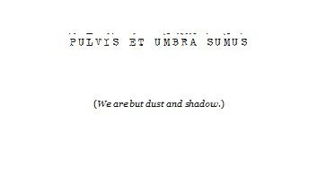 We Are But Dust And Shadows, Pulvis Et Umbra Sumus Tattoo, Pulvis Et Umbra Sumus, Shadowhunters Quotes, High Valyrian, Shadowhunter Quotes, Shadow Tattoo, Language Levels, Latin Quotes