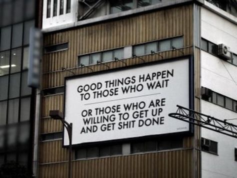 Good Things Will Come, Word Up, Things Happen, A Sign, Getting Things Done, Great Quotes, Get Up, Inspire Me, Inspirational Words