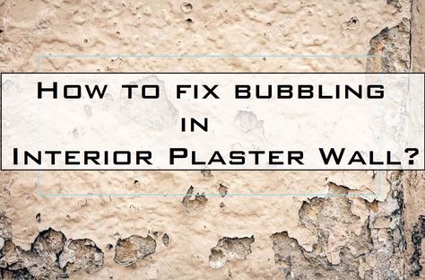 How to fix bubbling in Interior Plaster Wall? [PDF] - The Constructor Patching Plaster Walls, Plaster Wall Repair, Repairing Plaster Walls, Painting Walls Tips, Plaster Repair, Old Houses Renovation, Building Wall, Painting Walls, Limestone Wall