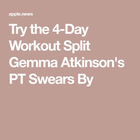 Try the 4-Day Workout Split Gemma Atkinson's PT Swears By 4 Day Split Workout Women, 12 Week Workout Plan Woman, 4 Day Workout Split For Women, 4 Day Split Workout Routine For Women, 4 Day Workout Plan Woman, Workout Split For Women, 4 Day Split Workout, 5 Day Workout Split, 12 Week Workout Plan