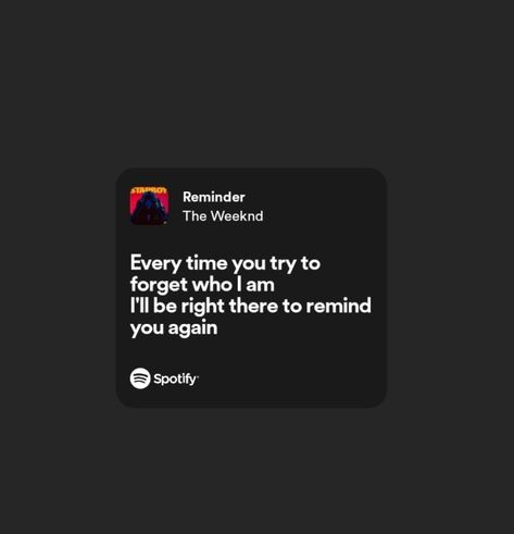 Reminder Lyrics The Weeknd, Reminder The Weeknd Spotify, Spotify Song Lyrics Screenshots, Spotify Quotes, Music Obsession, Jealousy Quotes, Songs That Describe Me, Rap Lyrics Quotes, Painted Tote