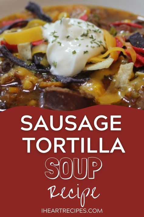 A hearty and delicious soup recipe, this sausage tortilla soup will warm you from the inside out on a cold night. Tortilla Sausage Soup Recipe, Sausage Tortilla Soup, Southwest Soup Recipe, Spicy Sausage Soup, Southwest Soup, Hearty Fall Meal, Homestyle Recipes, Italian Soups, Sausage Soup Recipes