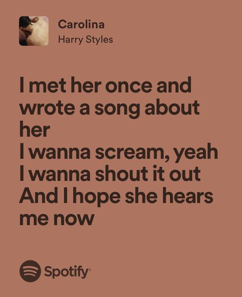 carolina - harry styles Carolina Aesthetic Harry Styles, Carolina Harry Styles, Carolina Song, Harry Styles Lyrics, Random Lyrics, Spotify Quotes, Style Lyrics, Harry Styles Aesthetic, Me Too Lyrics