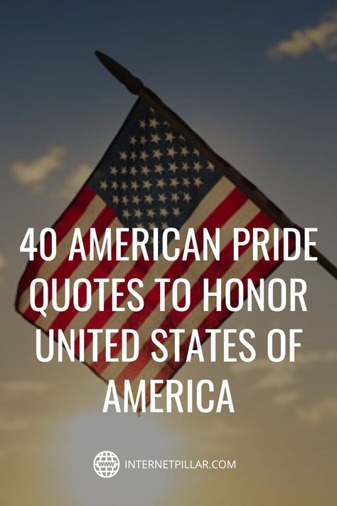 40 American Pride Quotes to Honor United States of America - #quotes #bestquotes #dailyquotes #sayings #captions #famousquotes #deepquotes #powerfulquotes #lifequotes #inspiration #motivation #internetpillar American Freedom Quotes, Patriotic Sayings America Quotes, American Quotes Patriotic, Patriotic Quotes United States, Freedom Quotes Patriotic, Freedom Quotes American, Solider Quotes, American Pride Quotes, American Flag Quotes