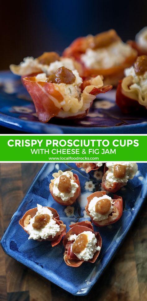 Prosciutto Cups With Goat Cheese, Prosciutto Cups, Crispy Goat Cheese, Goat Cheese And Prosciutto, Prosciutto Appetizer, Food Rocks, Crispy Prosciutto, Crispy Cheese, Fig Jam