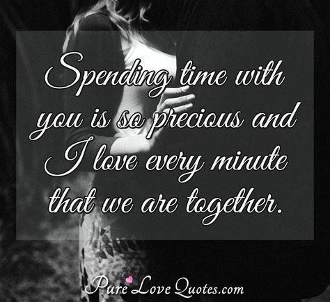 Spending time with you is so precious and I love every minute that we are together. Spending Time Together Quotes, Spending Time Quotes, Good Times Quotes, Video Sport, Distance Love Quotes, Together Quotes, Health Art, Spending Time With You, Famous Love Quotes