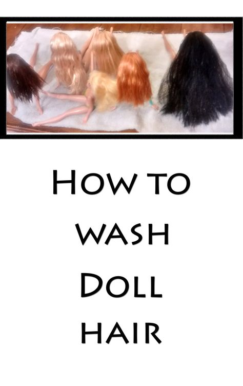 How To Wash Doll Hair, Washing Doll Hair, How To Wash Barbie Doll Hair, Doll Hair Detangler, Doll Hair Repair, Fix Doll Hair, Doll Restoration, Baby Doll Hair, Making Wigs