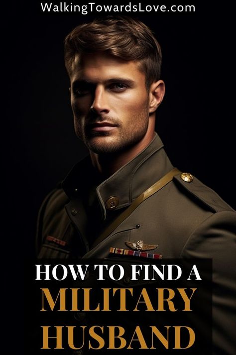 at the top of this post is the website source which is "WalkingTowardsLove.com", at the center of this post is a photo of a handsome military man wearing his military uniform, and at the bottom of this post is a big semi-transparent rectangle which contains the title that says, "how to find a military husband" Online Dating Questions, Military Husband, Flirting Tips For Guys, Military Man, Find A Husband, Making The First Move, Online Dating Advice, Dating World, Flirt Tips