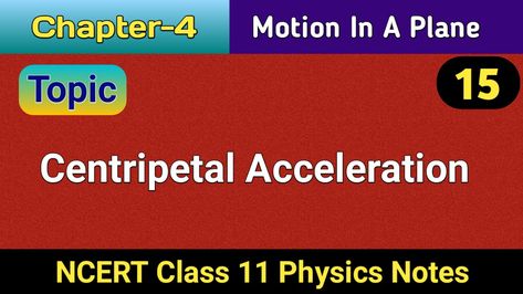 Centripetal Acceleration, Centripetal Acceleration, Chemistry Class 11, Physics Books, Physics Notes, Chemistry Class, Circular Motion, Study Materials, Note Writing, Chemistry