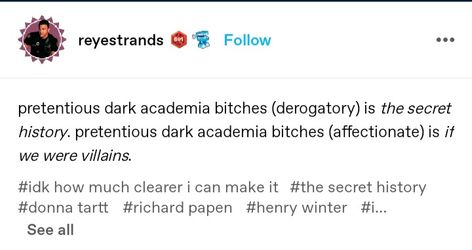 I love all of them though The Secret History Quotes, Punk Academia, Academia Books, Dark Academia Books, Bookworm Quotes, Reading Slump, Gay History, Chaotic Academia, The Book Thief