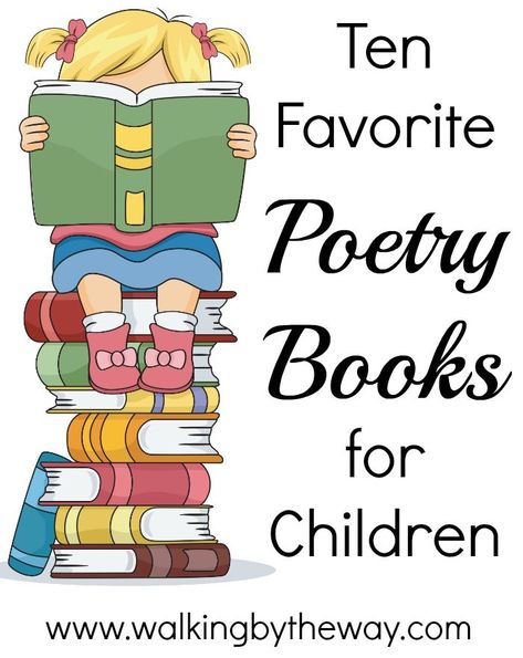 Top Ten Favorite Poetry Books for Children from Walking by the Way I Love Poetry, Poetry Books For Kids, Homeschool Literature, Literature Unit Studies, Poetry Tea Time, William Carlos Williams, Rhyming Poems, Make Me Blush, Childrens Poems